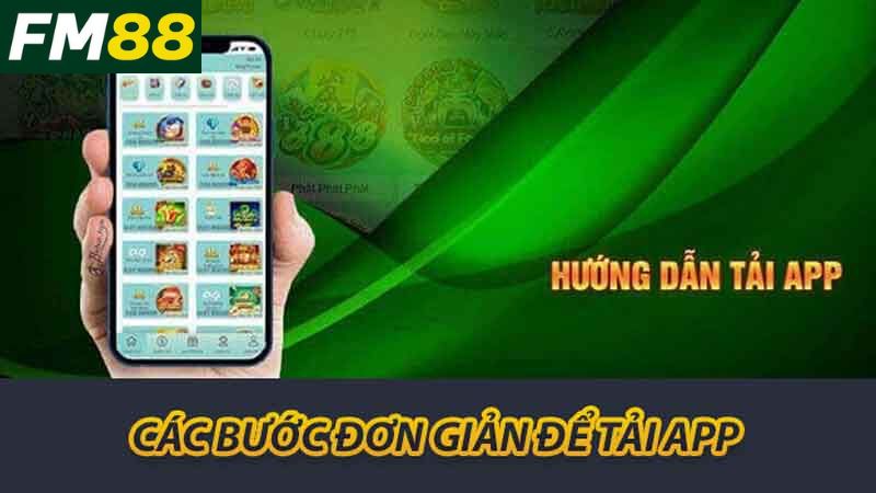 Hướng Dẫn Tải App Nhà Cái FM88 Đơn Giản Và An Toàn Nhất 1 Các bước đơn giản để Tải App
