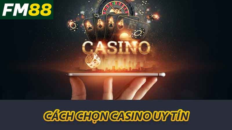 Casino Uy Tín Để Bạn Có Trải Nghiệm Chơi Game Tuyệt Vời 2 Cách chọn Casino uy tín