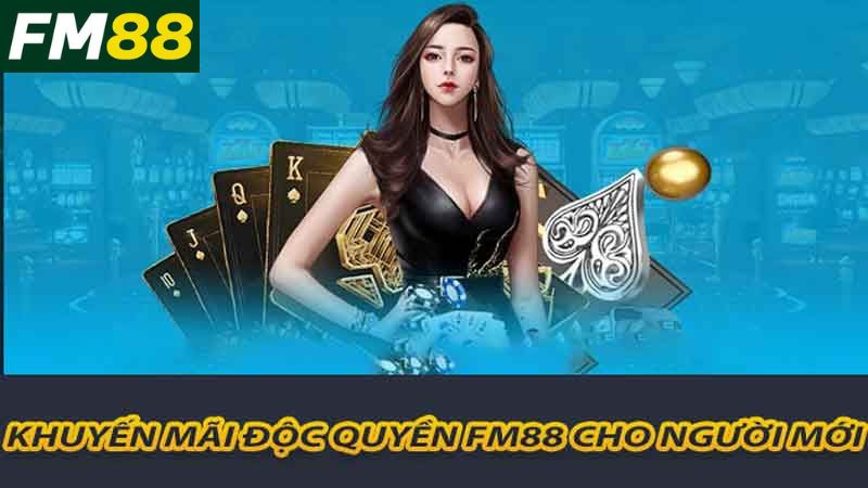 Khuyến Mãi Độc Quyền FM88 - Nhận Ngay Ưu Đãi Hấp Dẫn ! 2 Khuyến mãi độc quyền FM88 cho người mới