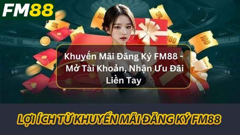 Khuyến Mãi Đăng Ký FM88 - Cách Nhận Ưu Đãi Hấp Dẫn Nhất 2 Lợi ích từ khuyến mãi đăng ký FM88