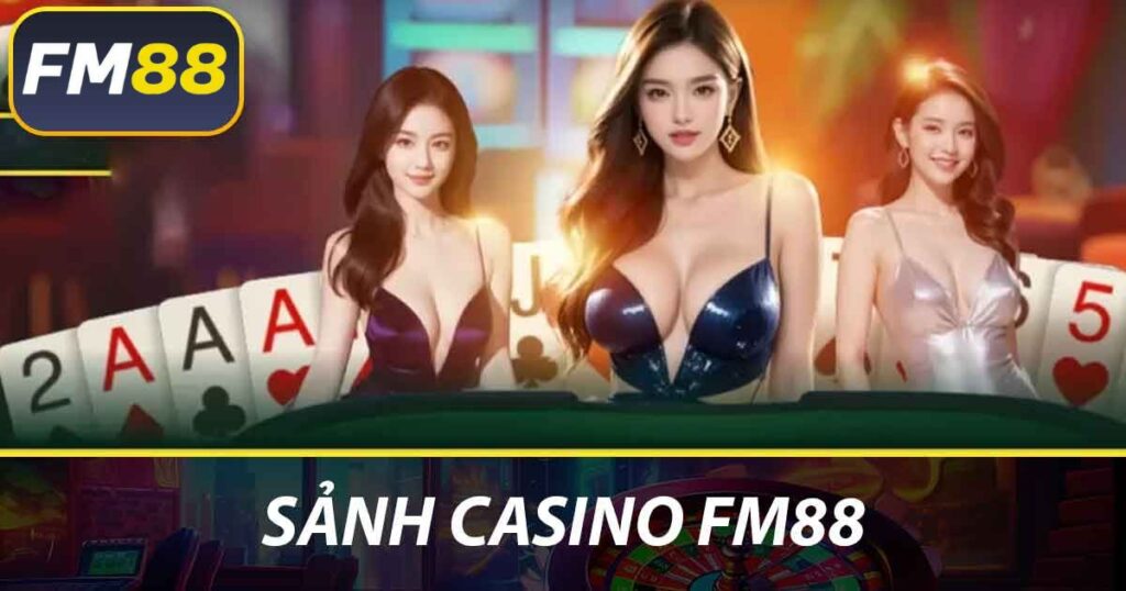 Sảnh Casino FM88
